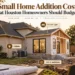 Small home addition cost and budgeting factors for Houston homeowners