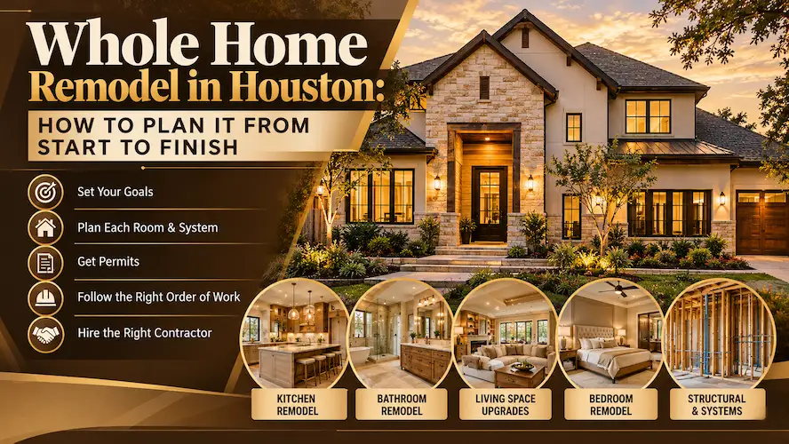 Whole Home Remodel in Houston: How to Plan It From Start to Finish